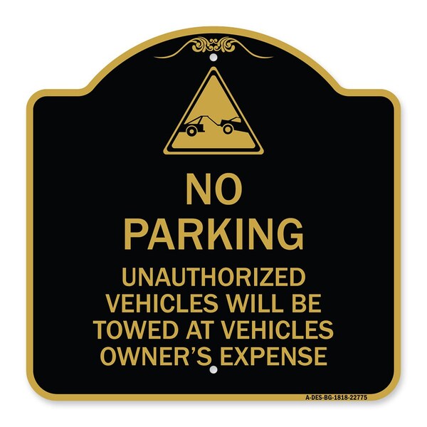 Unauthorized Vehicles Towed Owner Expense W/ Graphic, Black & Gold Alum, 18" L, 18" H, BG-1818-22775